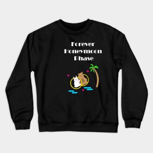 Forever Honeymoon Stage for Happy Couples Crewneck Sweatshirt